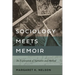 Sociology Meets Memoir: An Exploration of Narrative and Method