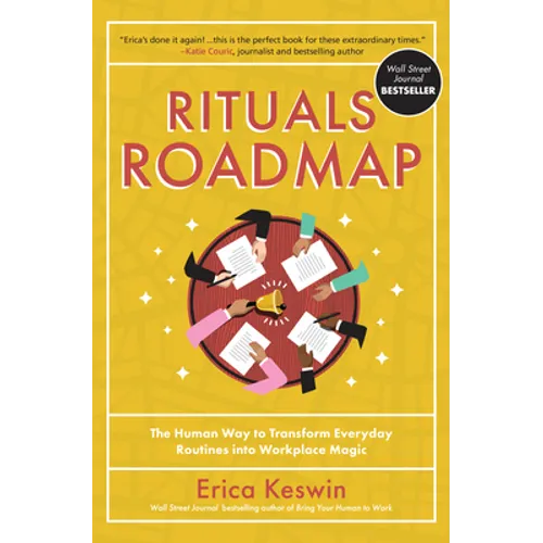 Rituals Roadmap: The Human Way to Transform Everyday Routines Into Workplace Magic