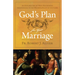 God's Plan for Your Marriage: An Exploration of Holy Matrimony from Genesis to the Wedding Feast of the Lamb