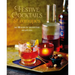 Festive Cocktails & Canapes: Over 100 Recipes for Seasonal Drinks & Party Bites