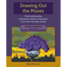 Drawing Out the Muses: Find and develop unlimited creative inspiration from the everyday world