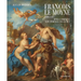 François Le Moyne: Complete Works: New Findings and Legacy (1688-1737)