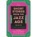 Short Stories from the Jazz Age - The Best of F. Scott Fitzgerald;Including Flappers and Philosophers, Tales of the Jazz Age, & All the Sad Young Men
