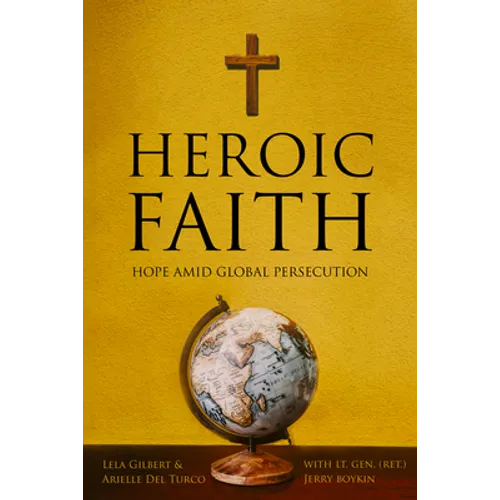 Heroic Faith: Hope Amid Global Persecution