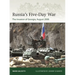 Russia's Five-Day War: The Invasion of Georgia, August 2008