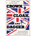 Crown, Cloak, and Dagger: The British Monarchy and Secret Intelligence from Victoria to Elizabeth II