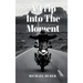 A Trip Into The Moment