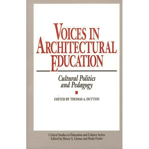 Voices in Architectural Education: Cultural Politics and Pedagogy - Hardcover