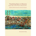 Visualizing Space in Banaras: Images, Maps, and the Practice of Representation
