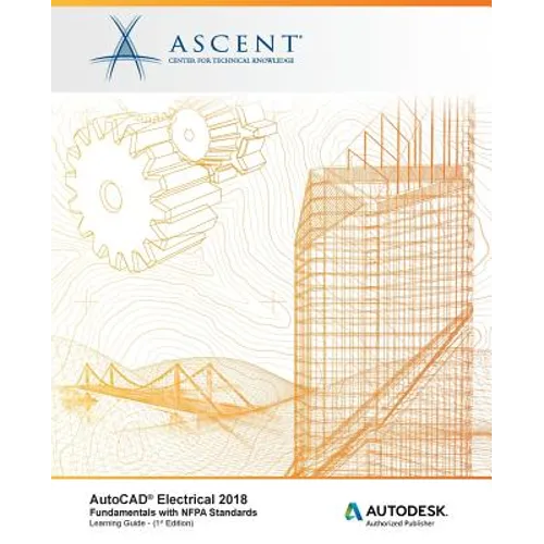 AutoCAD Electrical 2018 Fundamentals with NFPA Standards: Autodesk Authorized Publisher