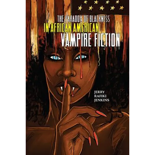 The Paradox of Blackness in African American Vampire Fiction
