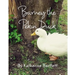 Barney the Pekin Duck: The Story of a Pekin Duck Who Grew Up in a House