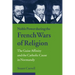 Noble Power During the French Wars of Religion: The Guise Affinity and the Catholic Cause in Normandy
