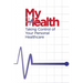 My Health: Taking Control of Your Personal Healthcare