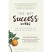 The Way Success Works: How to Decide, Believe, and Begin to Live Your Best Life