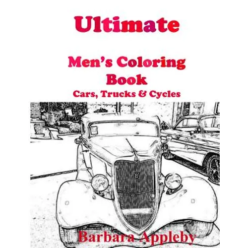 Ultimate Men's Coloring Book: Cars, Trucks, & Cycles