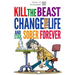 Kill the Beast, Change Your Life and Stay Sober Forever: Control Your Addiction, Fight the Urge, Quit Drinking and Find Your Path to Happines