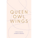 Queen Owl Wings: A Collection of Poems