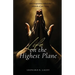 Life on the Hightest Plane