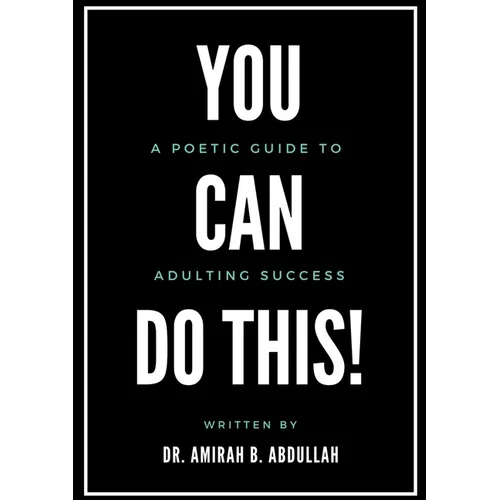 You Can Do This!: A Poetic Guide To Adulting Success