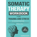 Somatic Therapy Workbook for Trauma and Stress: 55+ Illustrated Exercises to Regulate Your Nervous System, Relieve Symptoms of Stress, and Strengthen