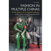 Fashion in Multiple Chinas: Chinese Styles in the Transglobal Landscape