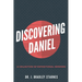 Discovering Daniel: A Collection of Expositional Sermons