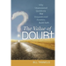 The Value of Doubt: Why Unanswered Questions, Not Unquestioned Answers, Build Faith