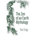 The Zen of an Earth Mythology