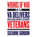 Wounds of War: How the Va Delivers Health, Healing, and Hope to the Nation's Veterans