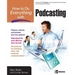 How to Do Everything with Podcasting