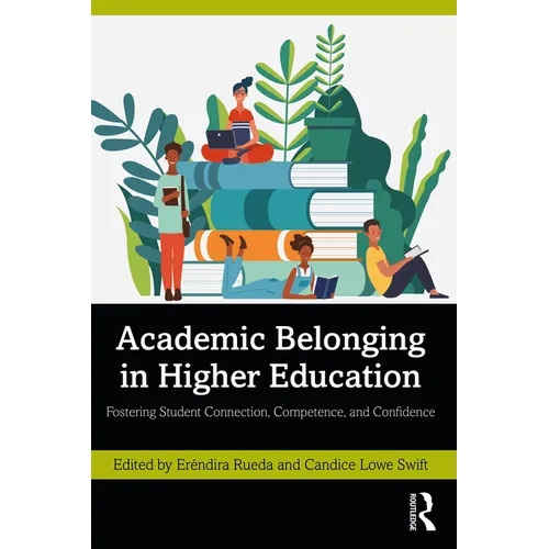 Academic Belonging in Higher Education: Fostering Student Connection, Competence, and Confidence