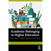 Academic Belonging in Higher Education: Fostering Student Connection, Competence, and Confidence