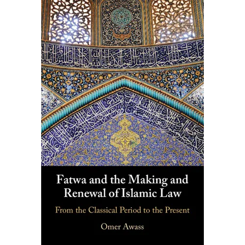 Fatwa and the Making and Renewal of Islamic Law