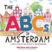 The ABCs of Amsterdam: a first guide to the capital of the Netherlands