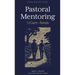 Pastoral Mentoring: For the Care of Souls