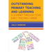 Outstanding Primary Teaching and Learning: A journey through your early teaching career