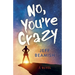 No, You're Crazy