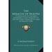 The Miracles Of Beaupre: A Collection Of The Most Remarkable Cures Wrought At The Far-Famed Shrine Of St. Anne De Beaupre (1908)