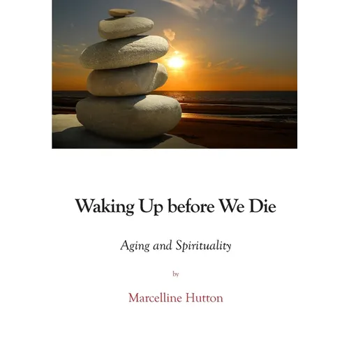 Waking Up before We Die: Aging and Spirituality