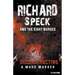 Richard Speck and the Eight Nurses: Deconstructing A Mass Murder