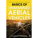 Basics of Unmanned Aerial Vehicles: Time to start working on Drone Technology