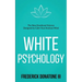 White Psychology: The New Emotional Science Designed To Calm Your Anxious Mind