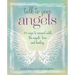 Talk to Your Angels: 44 Ways to Connect with the Angels' Love and Healing
