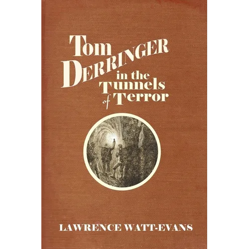 Tom Derringer in the Tunnels of Terror