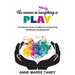 The answer to nearly everything is PLAY: A treasure trove of ideas for supporting childhood development