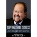 Supernatural Success: Spiritual Laws I Used To Generate Over a Million Dollars In Sales And Beat Oprah In Website Traffic