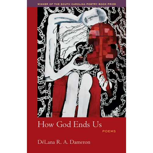 How God Ends Us: Poems