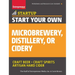Start Your Own Microbrewery, Distillery, or Cidery: Your Step-By-Step Guide to Success