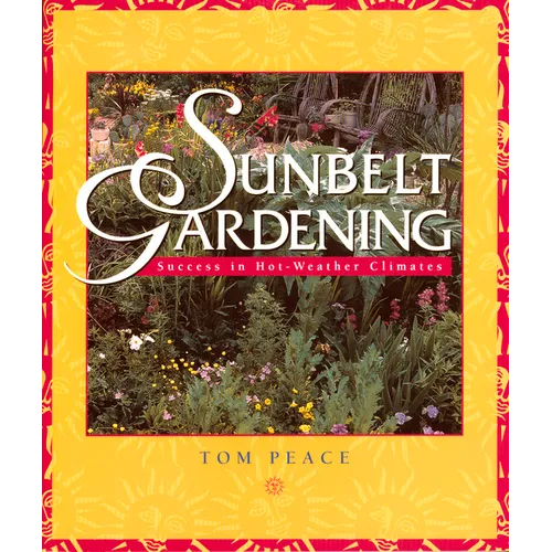 Sunbelt Gardening: Success in Hot-Weather Climates